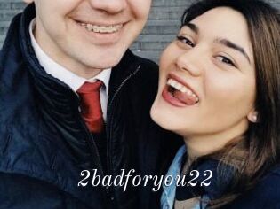 2badforyou22