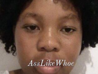 AssLikeWhoe