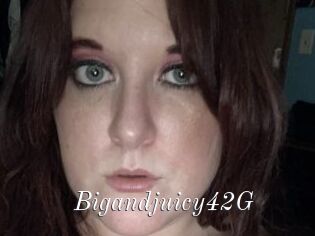 Bigandjuicy42G
