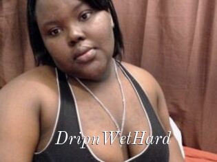 DripnWetHard