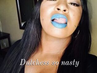 Dutchess_so_nasty_