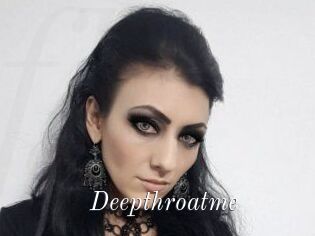 Deepthroatme