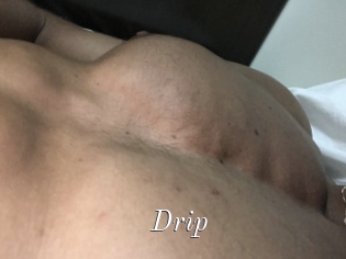 Drip