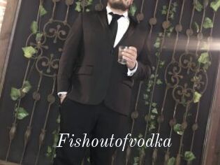 Fishoutofvodka