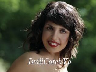 IwillCatchYa