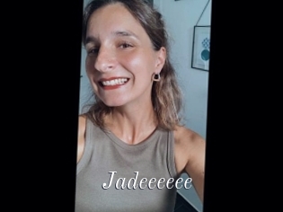 Jadeeeeee