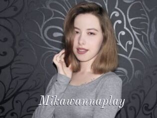 Mikawannaplay