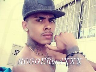 ROGGERbadXXX