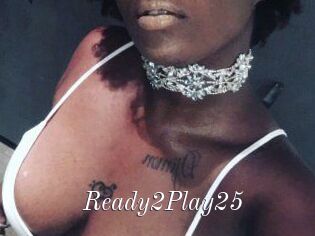 Ready2Play25