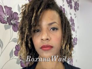RoxanaWaits