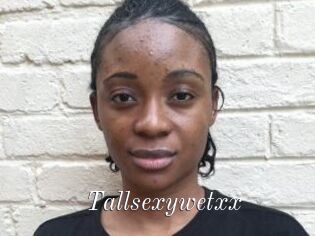 Tallsexywetxx