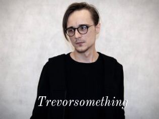 Trevorsomething