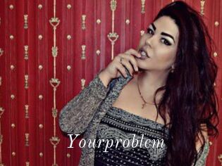 Yourproblem